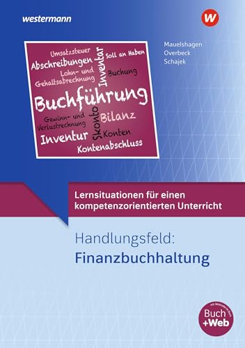 Lernsituationen für einen kompetenzorientierten Unterricht: Handlungsfeld: Finanzbuchhaltung Lernsituationen