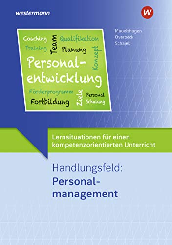 Lernsituationen für einen kompetenzorientierten Unterricht: Handlungsfeld: Personalmanagement Lernsituationen von Bildungsverlag Eins GmbH