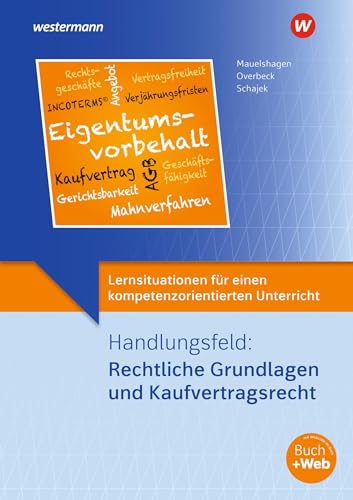 Lernsituationen für einen kompetenzorientierten Unterricht: Handlungsfeld: Rechtliche Grundlagen und Kaufvertragsrecht Lernsituationen Lernsituationen für einen kompetenzorientierten Unterricht: Handlungsfeld: Rechtliche Grundlagen und Kaufvertragsrecht Lernsituationen