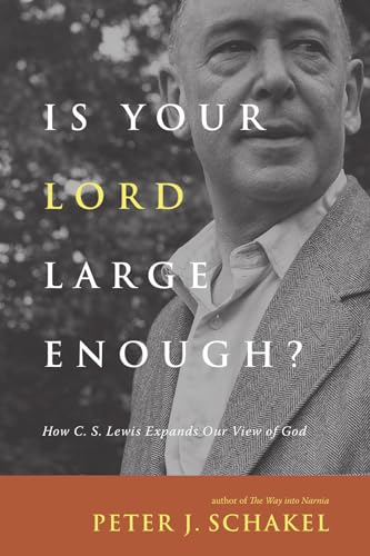 Is Your Lord Large Enough?: How C. S. Lewis Expands Our View of God von IVP