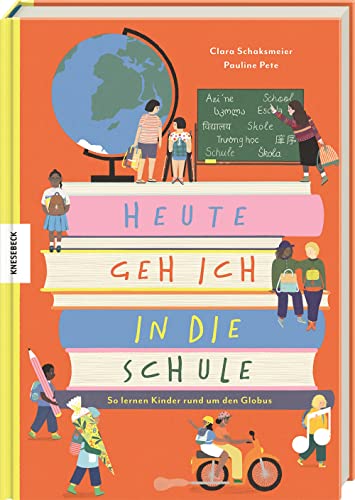 Heute geh ich in die Schule: So lernen Kinder rund um den Globus von Knesebeck