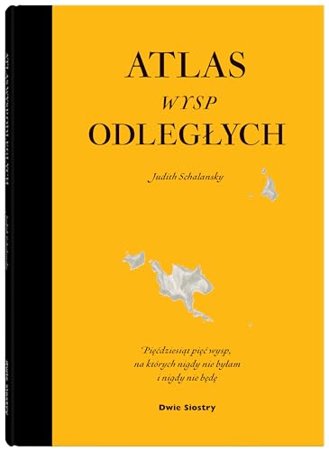 Atlas wysp odległych /wyd.nowe rozszerzone/: Pięćdziesiąt pięć wysp, na których nigdy nie byłam i nigdy nie będę Atlas wysp odległych /wyd.nowe rozszerzone/: Pięćdziesiąt pięć wysp, na których nigdy nie byłam i nigdy nie będę