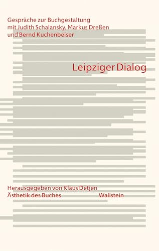 Leipziger Dialog: Gespräche zur Buchgestaltung mit Judith Schalansky, Markus Dreßen und Bernd Kuchenbeiser (Ästhetik des Buches) von Wallstein Verlag