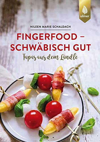 Fingerfood - schwäbisch gut: Tapas aus dem Ländle von Verlag Eugen Ulmer