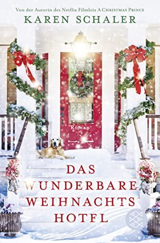 Das wunderbare Weihnachtshotel: Roman | Ein süßer Weihnachtsliebesroman von der Autorin des Netflix-Hits »A Christmas Prince« von FISCHERVERLAGE