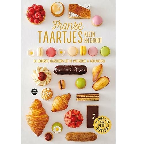 Franse taartjes klein en groot: de lekkerste klassiekers uit de patisserie & boulangerie (Petit gateau) von Kosmos Uitgevers