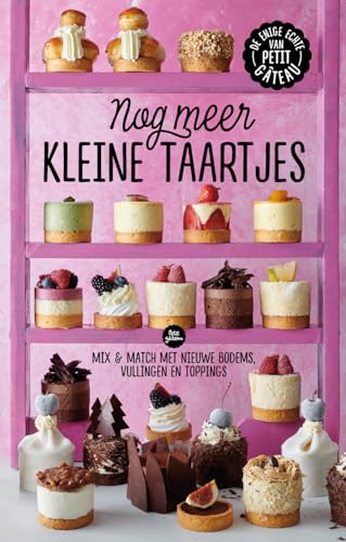 Nog meer kleine taartjes: mix & match met nieuwe bodems, vullingen en toppings (Petit gâteau) von Kosmos Uitgevers