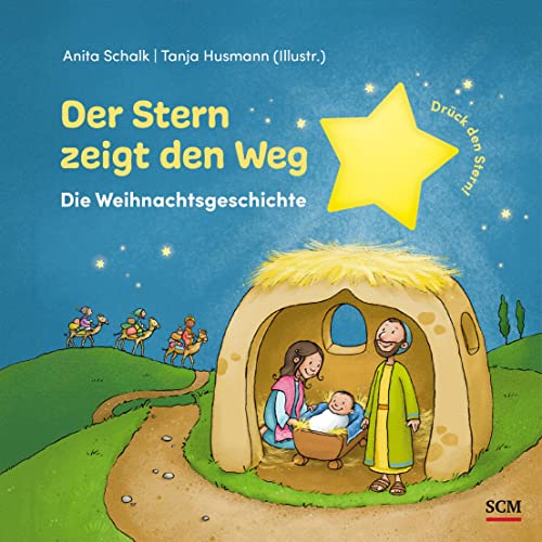 Der Stern zeigt den Weg: Die Weihnachtsgeschichte. Drück den Stern! (Bilderbücher für 3- bis 6-Jährige)