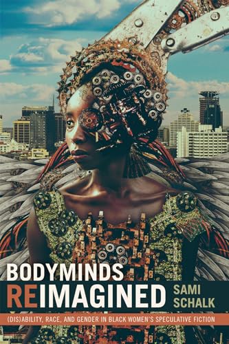 Bodyminds Reimagined: (Dis)ability, Race, and Gender in Black Women's Speculative Fiction von Duke University Press