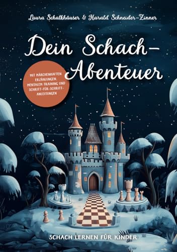 Dein Schach-Abenteuer – Schach lernen für Kinder mit märchenhaften Erzählungen, mentalem Training und Schritt-für-Schritt-Anleitungen von Verlagshaus Stopfer