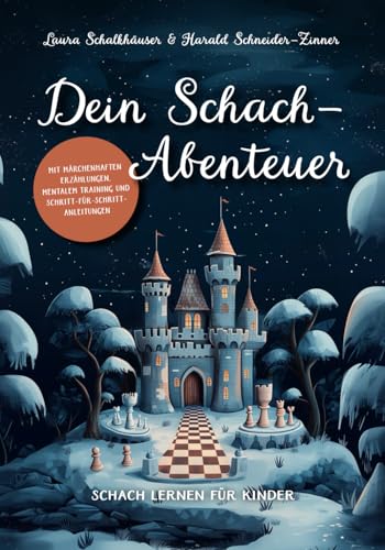 Dein Schach-Abenteuer – Schach lernen für Kinder mit märchenhaften Erzählungen, mentalem Training und Schritt-für-Schritt-Anleitungen von Verlagshaus Stopfer