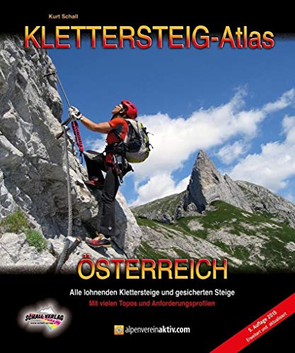 KLETTERSTEIG-ATLAS ÖSTERREICH: Alle lohnenden Klettersteige - von leicht bis extrem schwierig & interessante gesicherte Steige u. Überschreitungen - in einem Band!