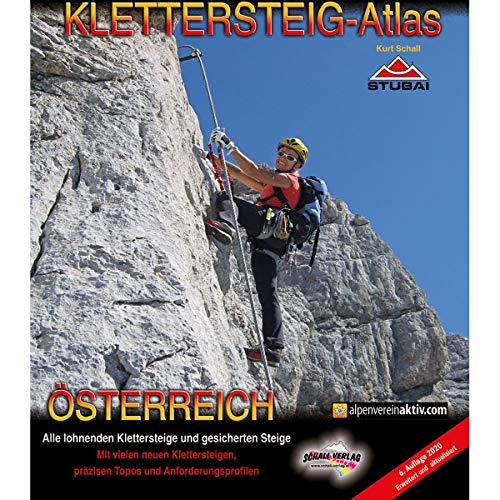 KLETTERSTEIG-ATLAS ÖSTERREICH: Alle lohnenden Klettersteige - von leicht bis extrem schwierig & interessante gesicherte Steige & Überschreitungen - in einem Band !