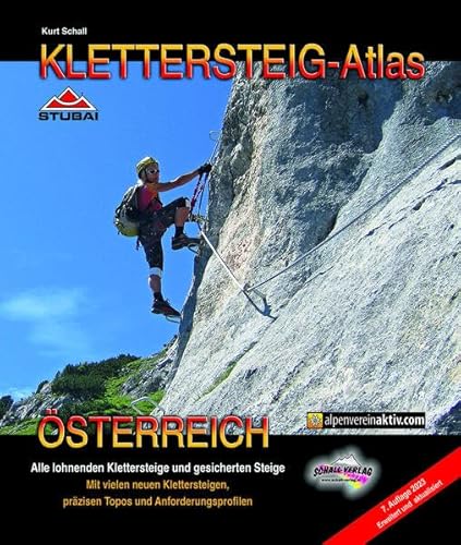 KLETTERSTEIG-Atlas Österreich: Alle lohnenden Klettersteige - von leicht bis extrem schwierig & interessante gesicherte Steige - in einem Band ! Inkl. grenznaher Klettersteige in Oberbayern von Schall-Verlag