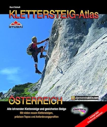 KLETTERSTEIG-Atlas Österreich: Alle lohnenden Klettersteige - von leicht bis extrem schwierig & interessante gesicherte Steige - in einem Band ! Inkl. grenznaher Klettersteige in Oberbayern von Schall-Verlag