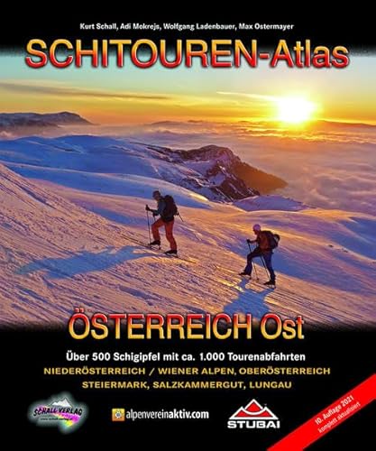 SCHITOUREN-Atlas Österreich Ost: Über 500 Schigipfel mit mehr als 1.000 Tourenabfahrten