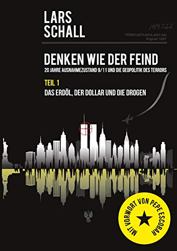 Denken wie der Feind 20 Jahre Ausnahmezustand 9/11 und die Geopolitik des Terrors: Teil 1 Das Erdöl, der Dollar und die Drogen von Books on Demand GmbH