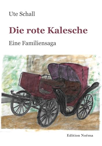 Die rote Kalesche: Eine Familiensaga (Edition Noema) von ibidem