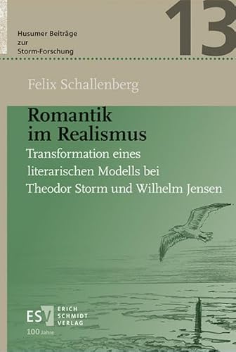 Romantik im Realismus: Transformation eines literarischen Modells bei Theodor Storm und Wilhelm Jensen (Husumer Beiträge zur Storm-Forschung)
