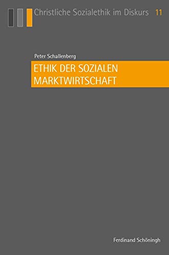 Ethik der sozialen Marktwirtschaft (Christliche Sozialethik im Diskurs)