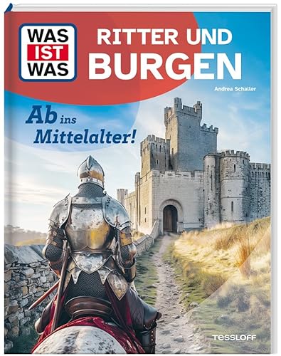 WAS IST WAS Ritter und Burgen. Ab ins Mittelalter! von WAS IST WAS
