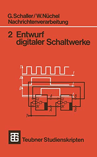 Nachrichtenverarbeitung 2 Entwurf Digitaler Schaltwerke (Teubner Studienskripte Technik) (German Edition): Mit 90 Beisp. von Vieweg+Teubner Verlag