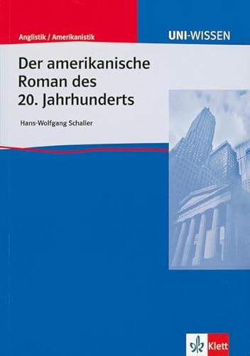 Uni-Wissen, Der amerikanische Roman des 20. Jahrhunderts: Anglistik/Amerikanistik, Sicher im Studium (Uni-Wissen Anglistik/Amerikanistik)