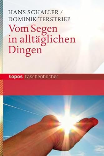 Vom Segen in alltäglichen Dingen (Topos Taschenbücher) von Topos plus