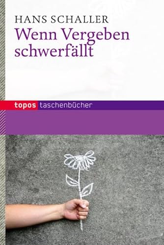 Wenn Vergeben schwerfällt (Topos Taschenbücher)