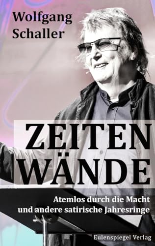 Zeitenwände: Atemlos durch die Macht und andere satirische Jahresringe von Eulenspiegel Verlag