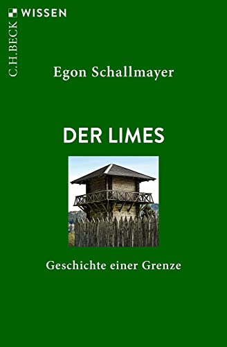 Der Limes: Geschichte einer Grenze (C.H.BECK Wissen) von Beck C. H.