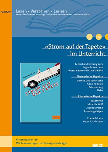 »Strom auf der Tapete« im Unterricht: Lehrerhandreichung zum Jugendroman von Andrea Badey und Claudia Kühn(Klassenstufe 8-10, mit Kopiervorlagen) (Beltz Praxis / Lesen - Verstehen - Lernen)