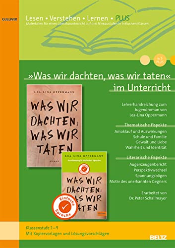 »Was wir dachten, was wir taten« im Unterricht PLUS: Lehrerhandreichung zum Jugendroman von Lea-Lina Oppermann (Klassenstufe 7–9, mit Kopiervorlagen auf drei Niveaustufen) von Beltz