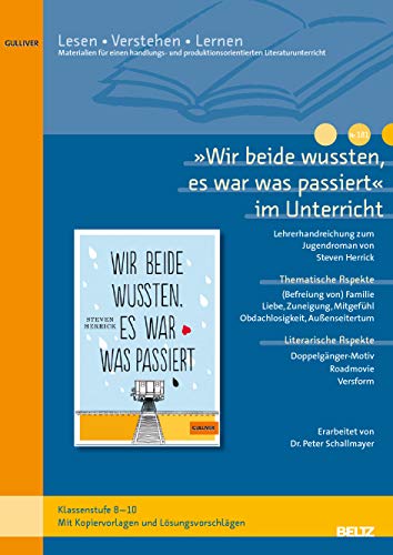 »Wir beide wussten, es war was passiert« im Unterricht: Lehrerhandreichung zum Jugendroman von Steven Herrick (Klassenstufe 8-10, mit Kopiervorlagen) (Beltz Praxis / Lesen - Verstehen - Lernen) von Beltz