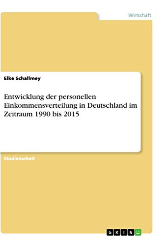 Entwicklung der personellen Einkommensverteilung in Deutschland im Zeitraum 1990 bis 2015