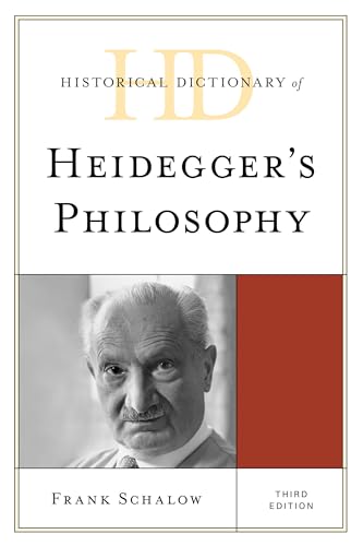 Historical Dictionary of Heidegger's Philosophy, Third Edition (Historical Dictionaries of Religions, Philosophies, and Movements) von Rowman & Littlefield Publishers