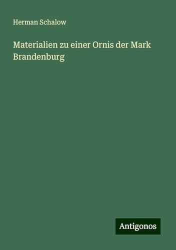 Materialien zu einer Ornis der Mark Brandenburg von Antigonos Verlag