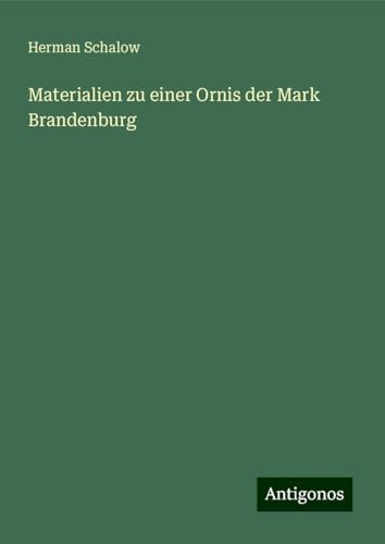 Materialien zu einer Ornis der Mark Brandenburg von Antigonos Verlag