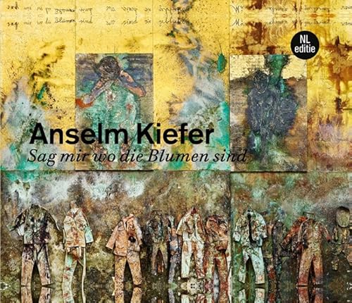 Anselm Kiefer: Sag Mir Wo die Blumen Sind von Tijdsgeest BV / Uitgeverij Tijdsbeeld