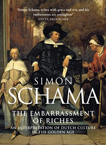 The Embarrassment of Riches: An Interpretation of Dutch Culture in the Golden Age von Harper Perennial