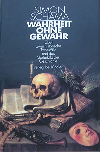 Wahrheit ohne Gewähr: Über zwei historische Todesfälle und das Vexierbild der Geschichte