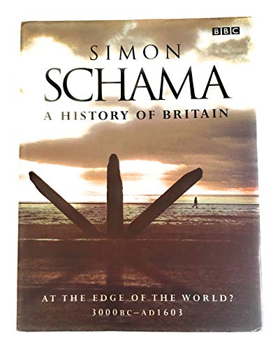 A History of Britain (Vol 1) At the Edge of the World: 3000BC-AD1603
