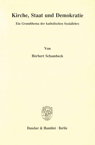 Kirche, Staat und Demokratie.: Ein Grundthema der katholischen Soziallehre.