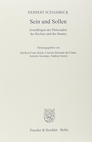 Sein und Sollen.: Grundfragen der Philosophie des Rechtes und des Staates. Hrsg. von Heribert Franz Köck - Cristina Hermida del Llano - Antonio Incampo - Andrzej Szmyt.