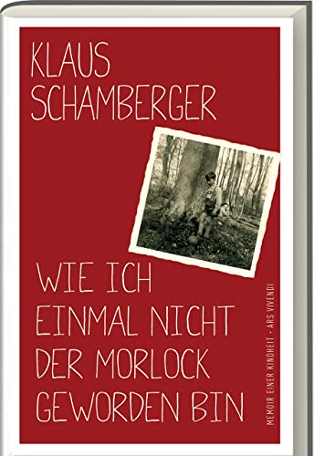 Wie ich einmal nicht der Morlock geworden bin: Spannende Memoiren einer Kindheit in Nürnberg in den 40er und 50er Jahren: Memoir einer Kindheit von Ars Vivendi