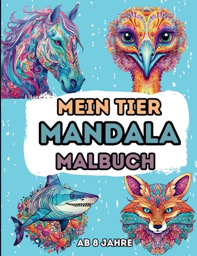 Mein Tier Mandala Malbuch: Tiermandalas für Kinder ab 8 Jahren