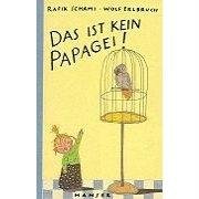 Das ist kein Papagei! Das ist kein Papagei!