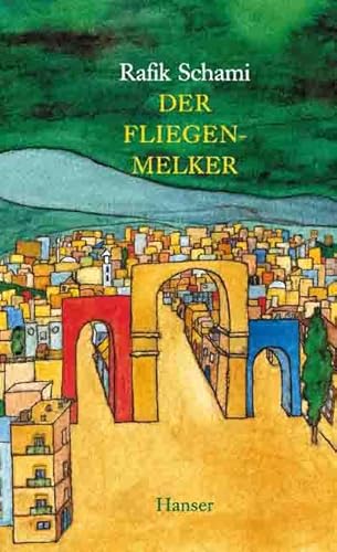 Der Fliegenmelker: Geschichten aus Damaskus von Carl Hanser,