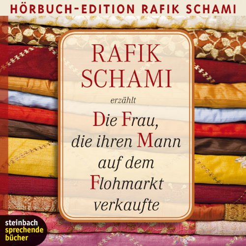 Die Frau, die ihren Mann auf dem Flohmarkt verkaufte: Wie ich zum Erzähler wurde: Wie ich zum Erzähler wurde. Gelesen vom Autor