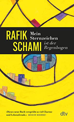 Mein Sternzeichen ist der Regenbogen: Erzählungen | »Dieses Buch versprüht so viel Charme und Lebensfreude.« Annemarie Stoltenberg, NDR Kultur Mein Sternzeichen ist der Regenbogen: Erzählungen | »Dieses Buch versprüht so viel Charme und Lebensfreude.« Annemarie Stoltenberg, NDR Kultur